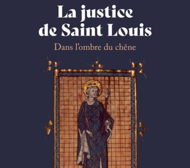 La justice de saint Louis. Dans l'ombre du chêne